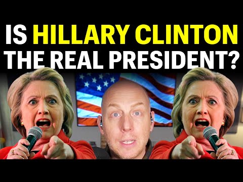 IS HILLARY CLINTON THE REAL PRESIDENT?