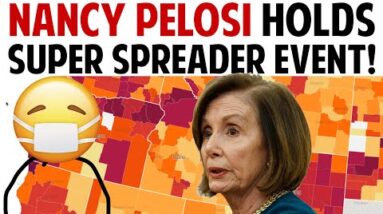 NANCY PELOSI HOLDS SUPER SPREADER EVENT!