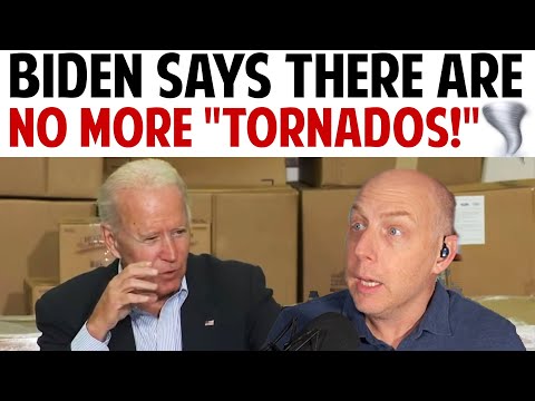 BIDEN SAYS THERE ARE NO MORE "TORNADOS!"