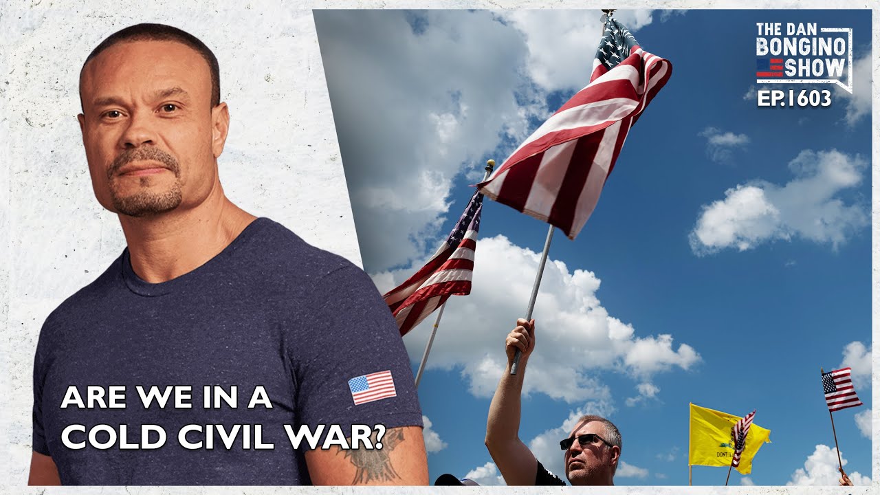 Ep. 1603 Are We Already In A Cold Civil War? - The Dan Bongino Show®