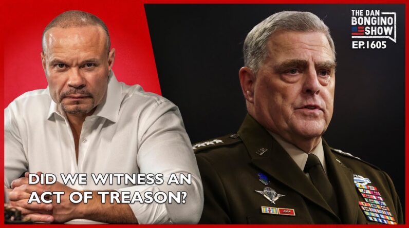 Ep. 1605 Did We Witness An Act Of Treason? - The Dan Bongino Show®