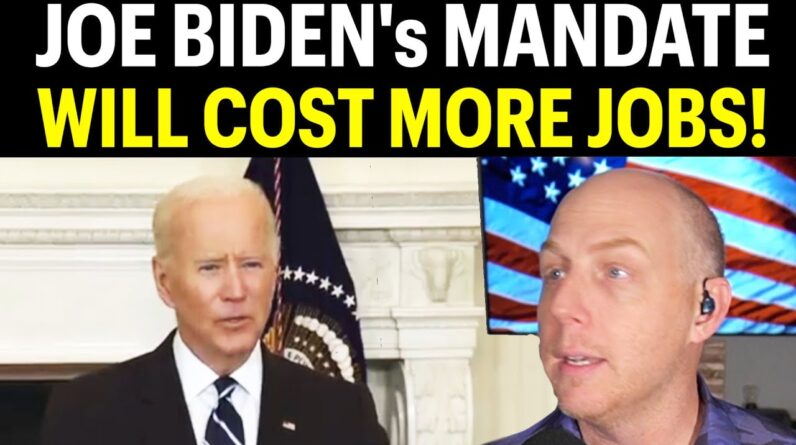 JOE BIDEN'S MANDATE WILL COST MORE JOBS!