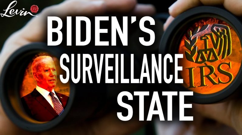 Biden Is Building a New Surveillance State with the IRS | LevinTV