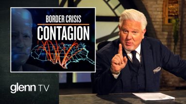 Biden’s Border CRISIS: The Threat to America | Glenn TV | Ep 140