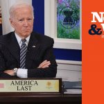 President Biden Continues to Put America Last | The News & Why It Matters | Ep 895