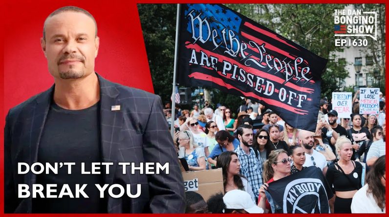 Ep. 1630 Don’t Let Them Break You - The Dan Bongino Show®