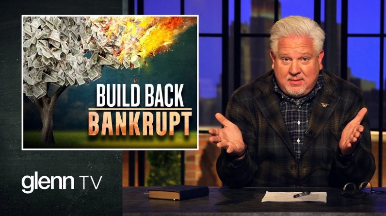 Build Back BANKRUPT: How Biden’s Climate Agenda Will Financially RUIN You | Glenn TV | Ep 148