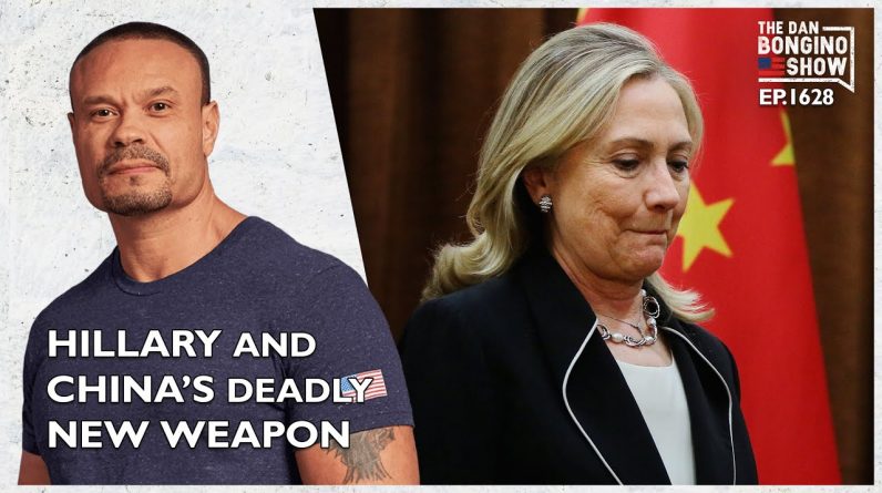 Ep. 1628 The Explosive Connection Between Hillary And China’s Deadly New Weapon-The Dan Bongino Show