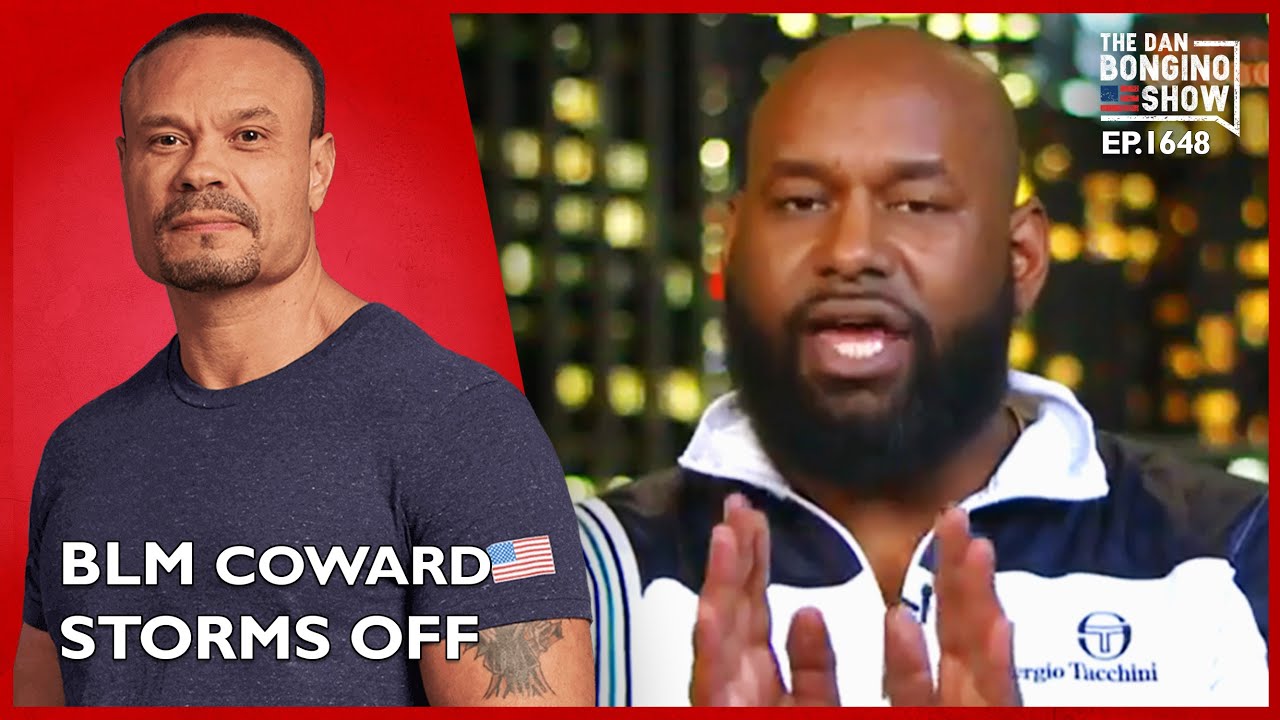 Ep. 1648 Coward BLM Activist Storms Off Of An Interview - The Dan Bongino Show®