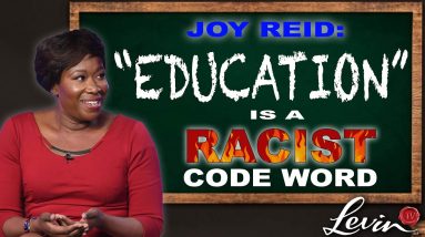 Joy Reid Goes off the Deep End Saying “Education” Is a Racist Code Word | @LevinTV