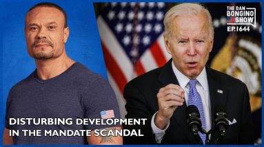 Ep. 1644 A Disturbing Development In The Vax Mandate Scandal - The Dan Bongino Show®