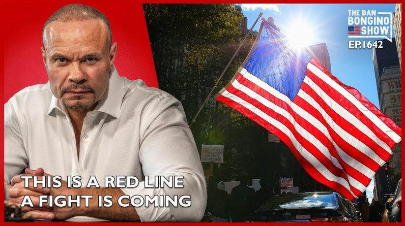 Ep. 1642 This Is A Redline. A Fight Is Coming - The Dan Bongino Show®