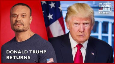 Ep. 1639 Donald Trump Returns To The Show In A Wide-Ranging Interview - The Dan Bongino Show®