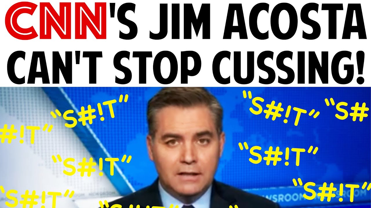 CNN'S JIM ACOSTA CAN'T STOP CUSSING!