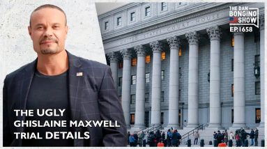 Ep. 1658 The Ugly Ghislaine Maxwell Trial Details - The Dan Bongino Show®