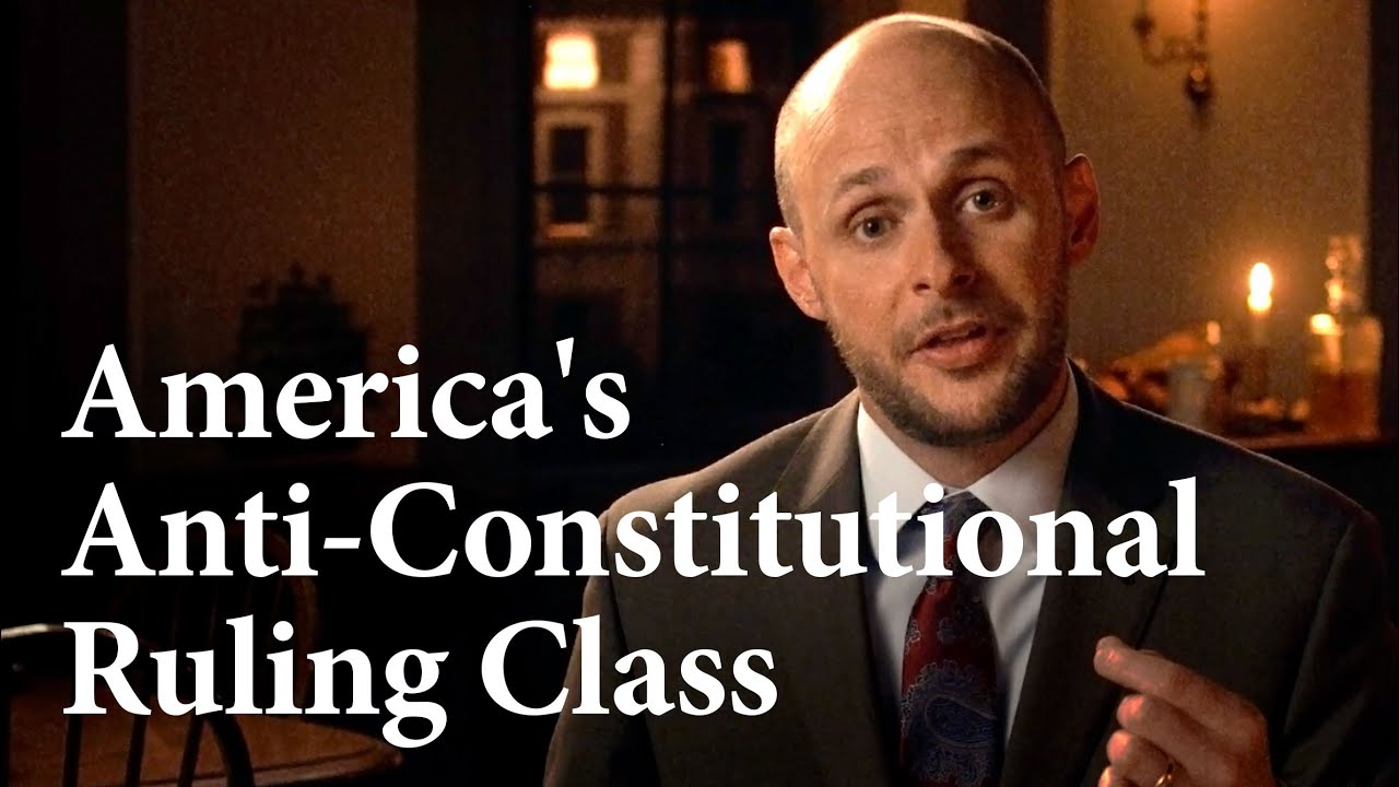 America's Anti-Constitutional Ruling Class | Constitution 101