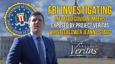 FBI Investigating Inflated COVID Numbers Exposed by Project Veritas Whistleblower Jeanne Stagg