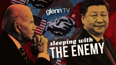 Sleeping with the Enemy: Exposing the Secret Deals Between Biden & Communist China | Glenn TV |Ep167