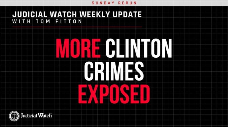 SUNDAY RERUN: Clinton Crimes Exposed, Biden Corruption is a Family Affair, DOJ Threatens Your Rights