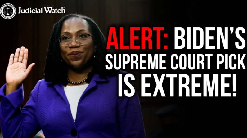 ALERT: Biden Supreme Court Pick is Extreme!