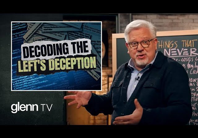 Decoding DECEPTION: How to Fight the Left’s War on Truth | Glenn TV | Ep 183