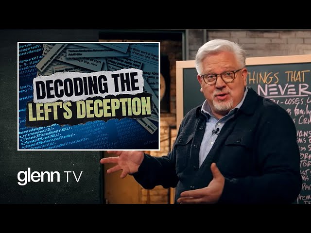 Decoding DECEPTION: How to Fight the Left’s War on Truth | Glenn TV | Ep 183