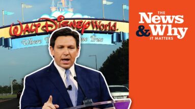 DeSantis TAKES ON Disney! Says Disney's Privileges Are GONE | The News & Why It Matters | Ep 989