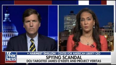 Tucker Carlson: DOJ Targeted James O’Keefe and Project Veritas #SpyingScandal