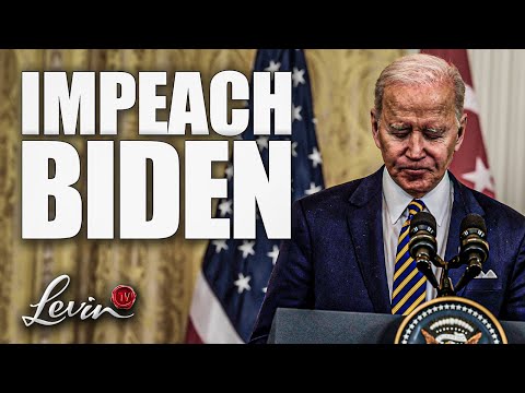 We Must Impeach Biden Immediately | @LevinTV