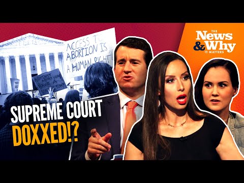 SCOTUS Justices DOXXED By Leftists, Biden Admin SILENT! | The News & Why It Matters | 5/6/22