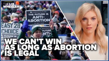 We can’t win as long as abortion is legal