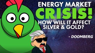 Energy Market Crisis! How Will it Affect Silver & Gold? - Doomberg
