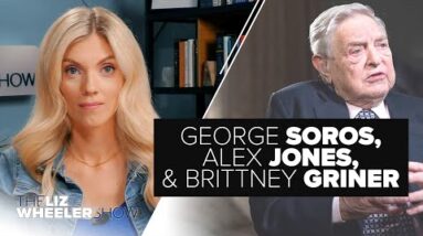 George Soros, Alex Jones, & Brittney Griner | Ep. 185