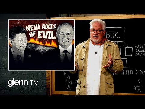 The NEW Axis of Evil: Preparing for Economic WAR with Russia & China | Glenn TV | Ep 215