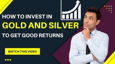 how to invest in gold 🪙 and silver 🥈 to making good returns
