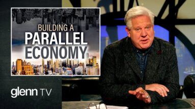 Dollars & Dissent: Countering Woke Destruction with a New Economy | Glenn TV | Ep 221