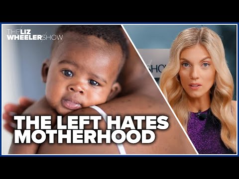 The Left is destroying motherhood