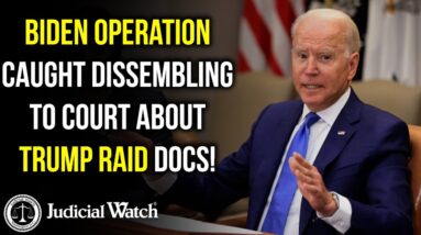 Biden Operation Caught Dissembling to Court About Trump Raid Docs!