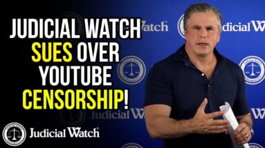 Judicial Watch SUES Over Youtube Censorship!