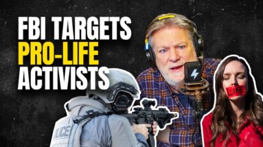 The FBI Continues To Target Pro-Life Activists | @Pat Gray Unleashed