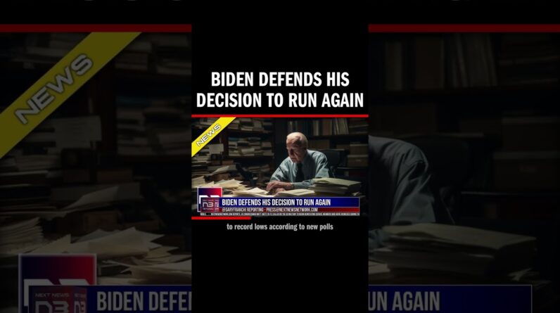 Biden Defends His Decision to Run Again