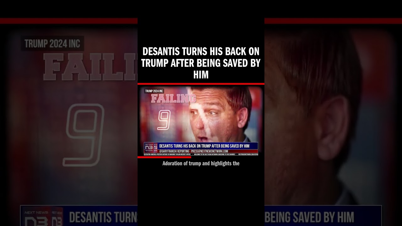 DeSantis turns his back on Trump after being saved by him