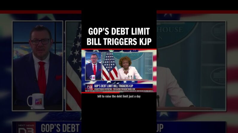 GOP’s Debt Limit Bill Triggers KJP