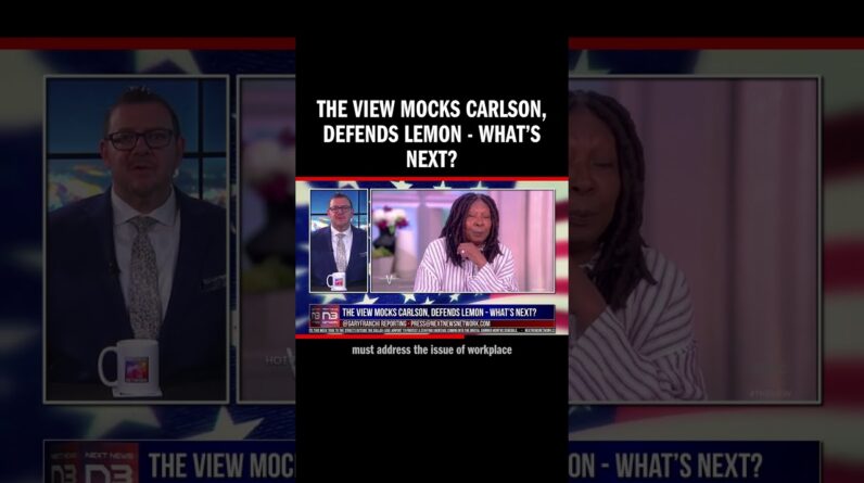 The View Mocks Carlson, Defends Lemon - What’s Next?