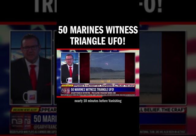 50 Marines Witness Triangle UFO!