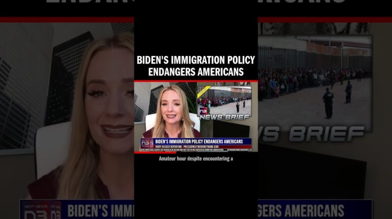 Biden's Immigration Policy Endangers Americans