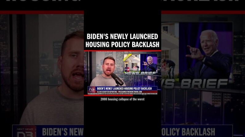 Biden's Newly Launched Housing Policy Backlash