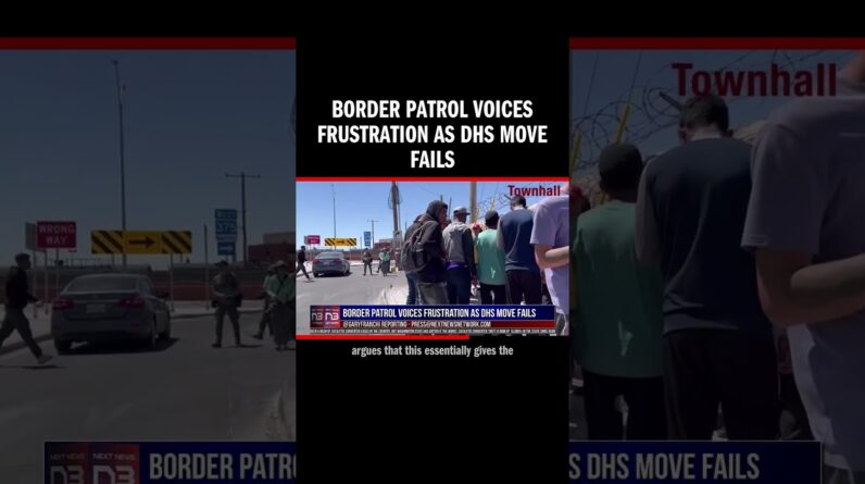 Border Patrol Voices Frustration as DHS Move Fails