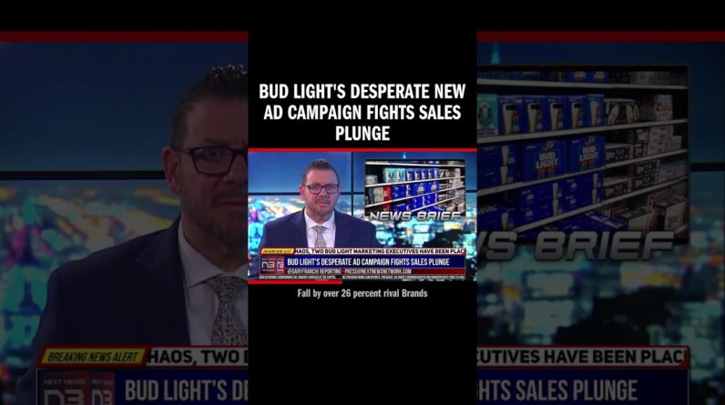 Bud Light's Desperate New Ad Campaign Fights Sales Plunge