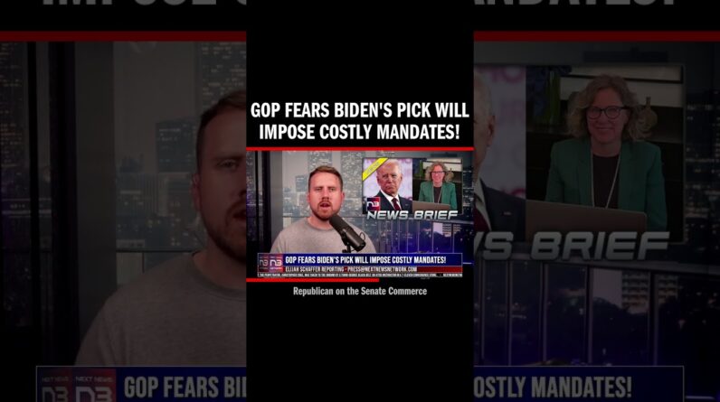 GOP Fears Biden's Pick Will Impose Costly Mandates!